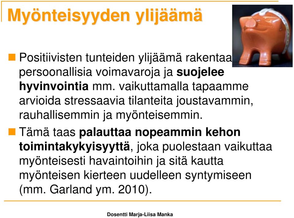 vaikuttamalla tapaamme arvioida stressaavia tilanteita joustavammin, rauhallisemmin ja myönteisemmin.