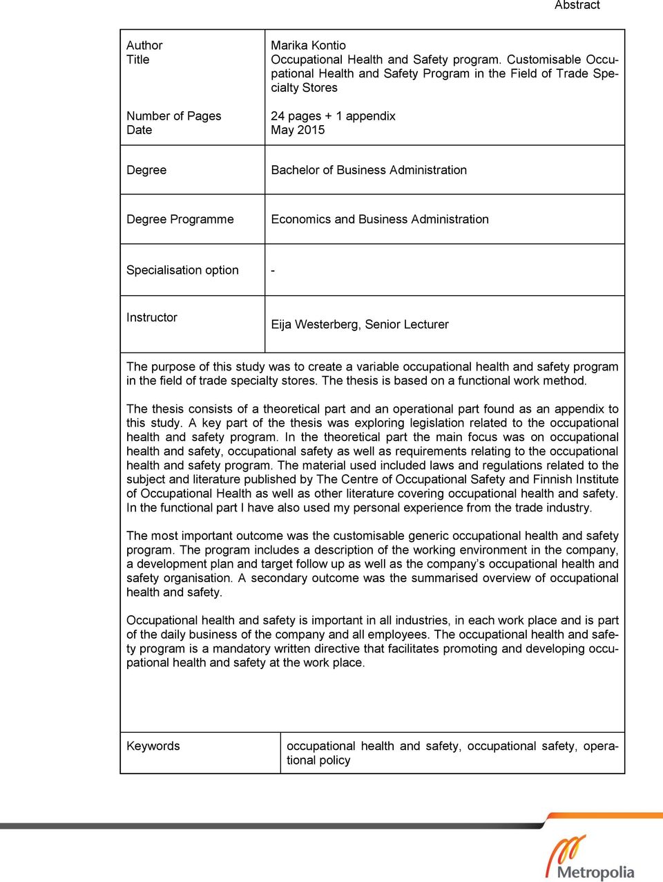 Business Administration Specialisation option - Instructor Eija Westerberg, Senior Lecturer The purpose of this study was to create a variable occupational health and safety program in the field of