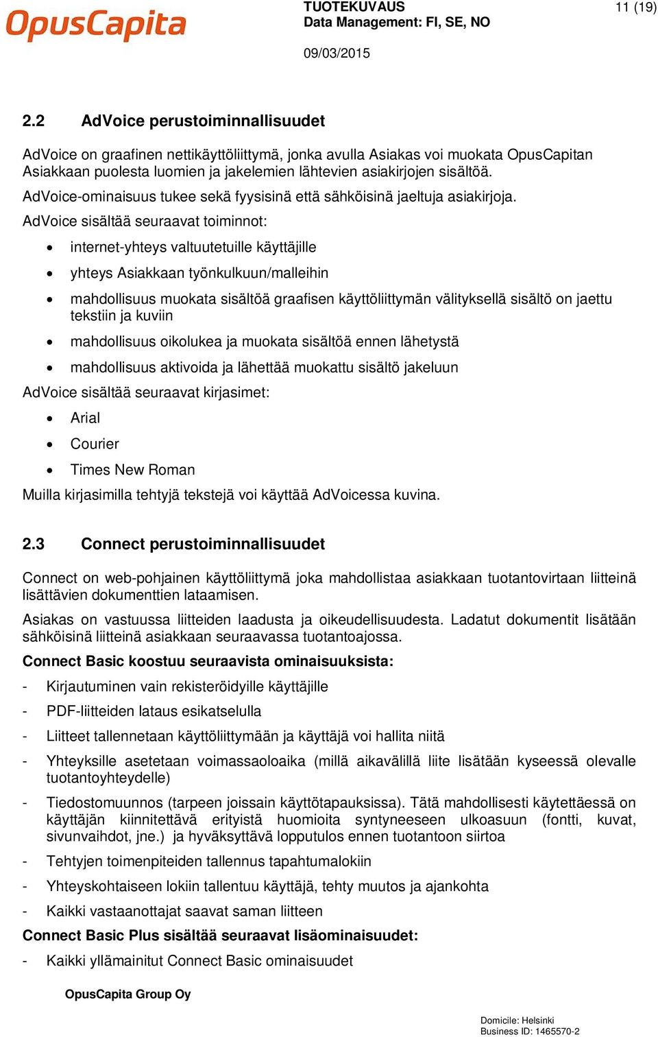 AdVoice-ominaisuus tukee sekä fyysisinä että sähköisinä jaeltuja asiakirjoja.