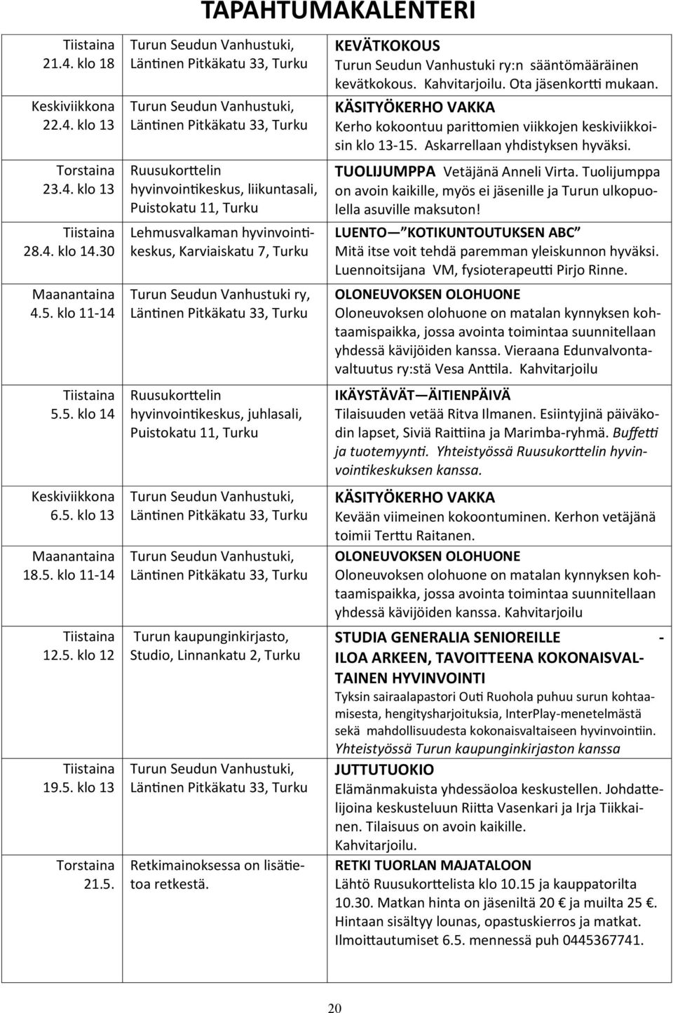 Lehmusvalkaman hyvinvointikeskus, Karviaiskatu 7, Turku Turun Seudun Vanhustuki ry, Ruusukorttelin hyvinvointikeskus, juhlasali, Puistokatu 11, Turku Turun Seudun Vanhustuki, Turun Seudun Vanhustuki,