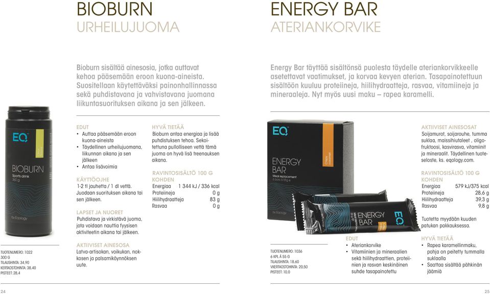 Energy Bar täyttää sisältönsä puolesta täydelle ateriankorvikkeelle asetettavat vaatimukset, ja korvaa kevyen aterian.