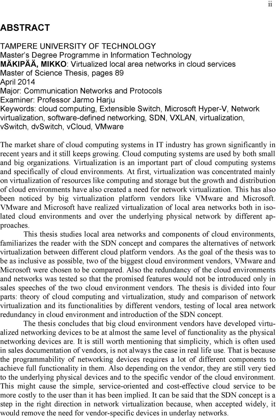 networking, SDN, VXLAN, virtualization, vswitch, dvswitch, vcloud, VMware The market share of cloud computing systems in IT industry has grown significantly in recent years and it still keeps growing.