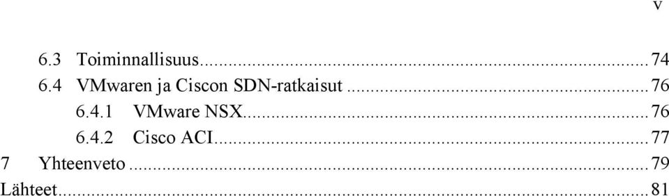 .. 76 6.4.1 VMware NSX... 76 6.4.2 Cisco ACI.