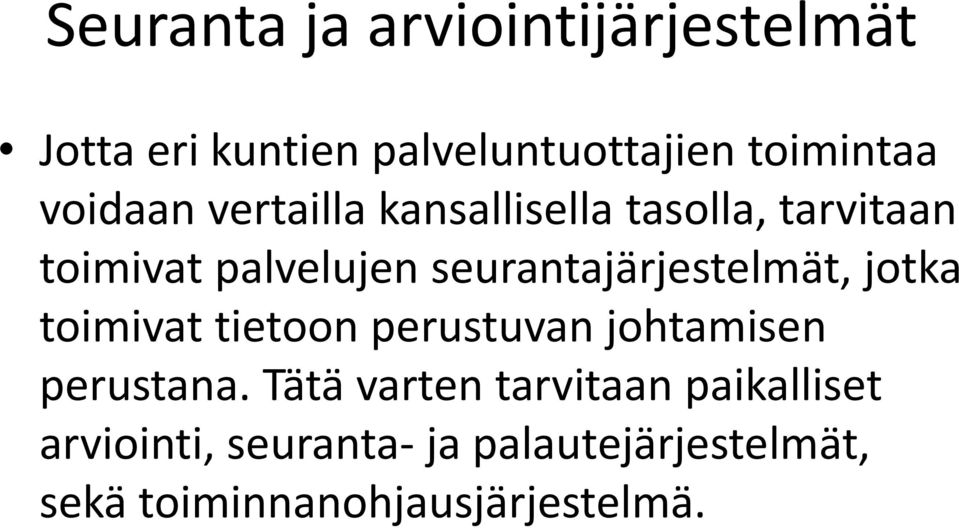 jotka toimivat tietoon perustuvan johtamisen perustana.