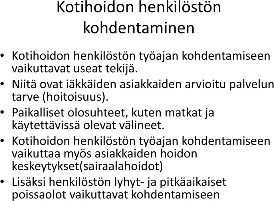 Paikallisetolosuhteet, kuten matkat ja käytettävissä olevat välineet.