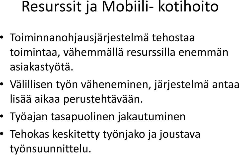 Välillisen työn väheneminen, järjestelmä antaa lisää aikaa perustehtävään.