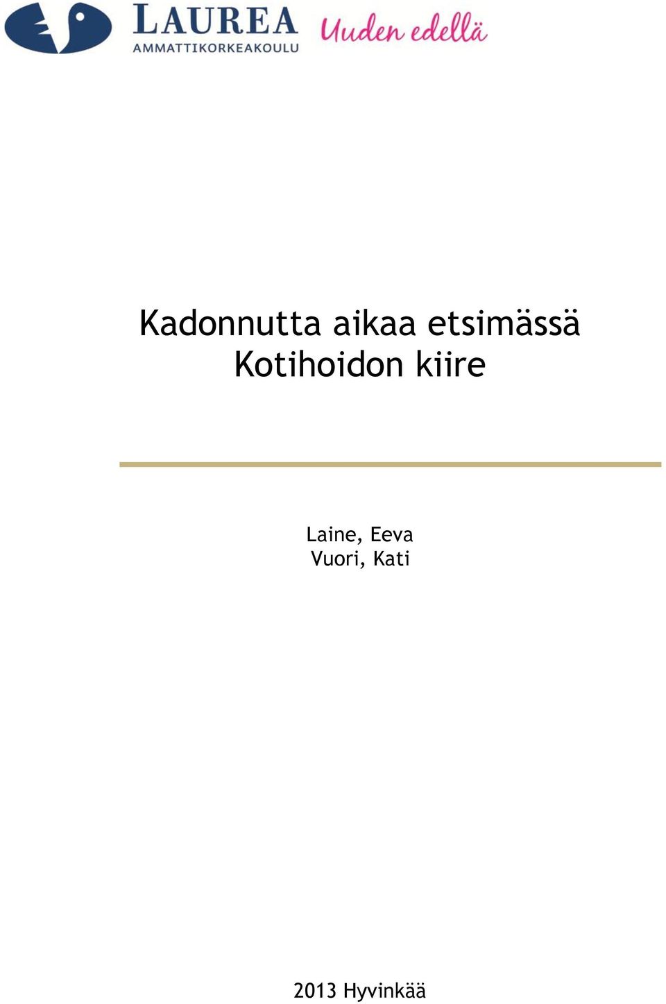 kiire Laine, Eeva