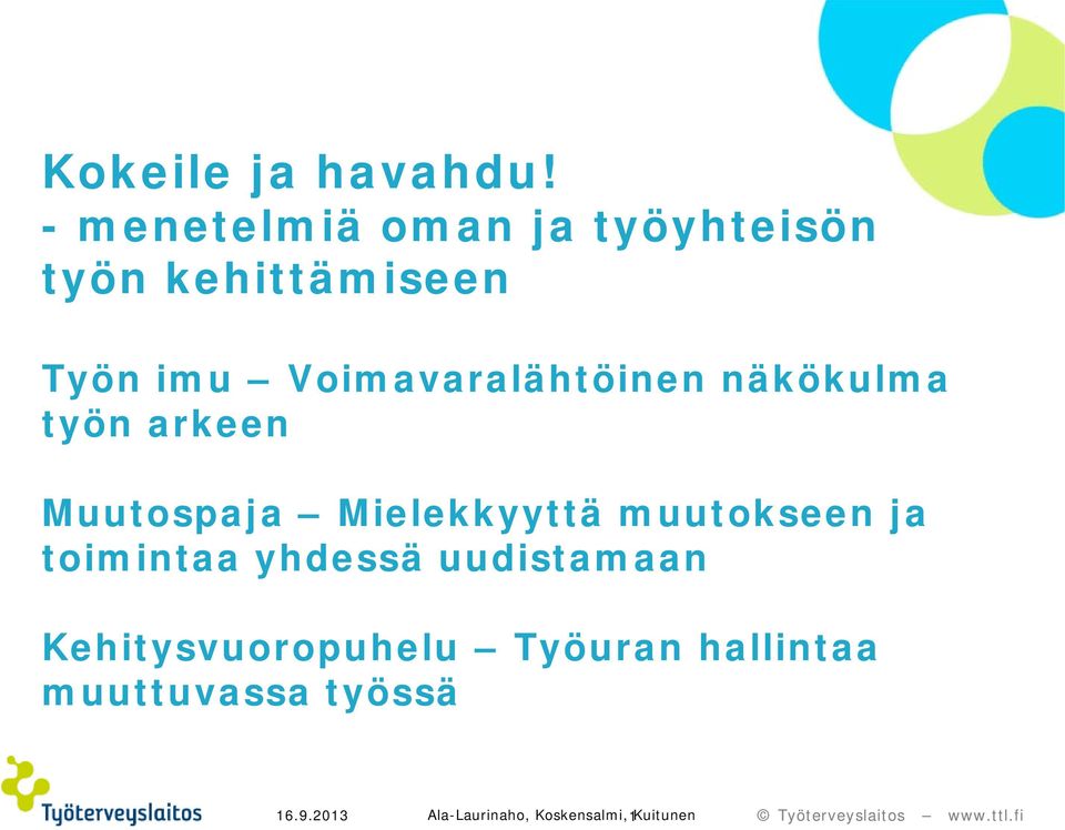 Voimavaralähtöinen näkökulma työn arkeen Muutospaja Mielekkyyttä