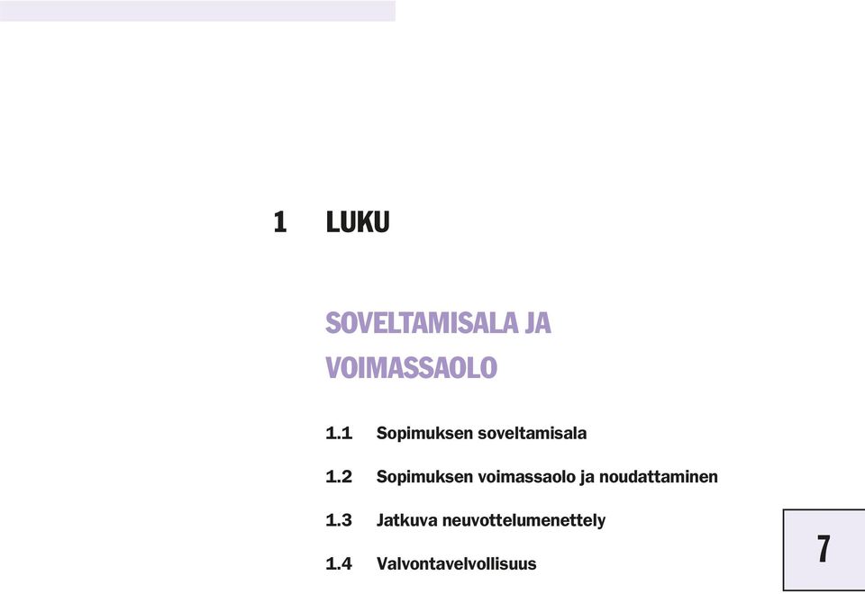 2 Sopimuksen voimassaolo ja noudattaminen