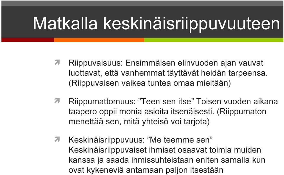 (Riippuvaisen vaikea tuntea omaa mieltään) Riippumattomuus: Teen sen itse Toisen vuoden aikana taapero oppii monia asioita