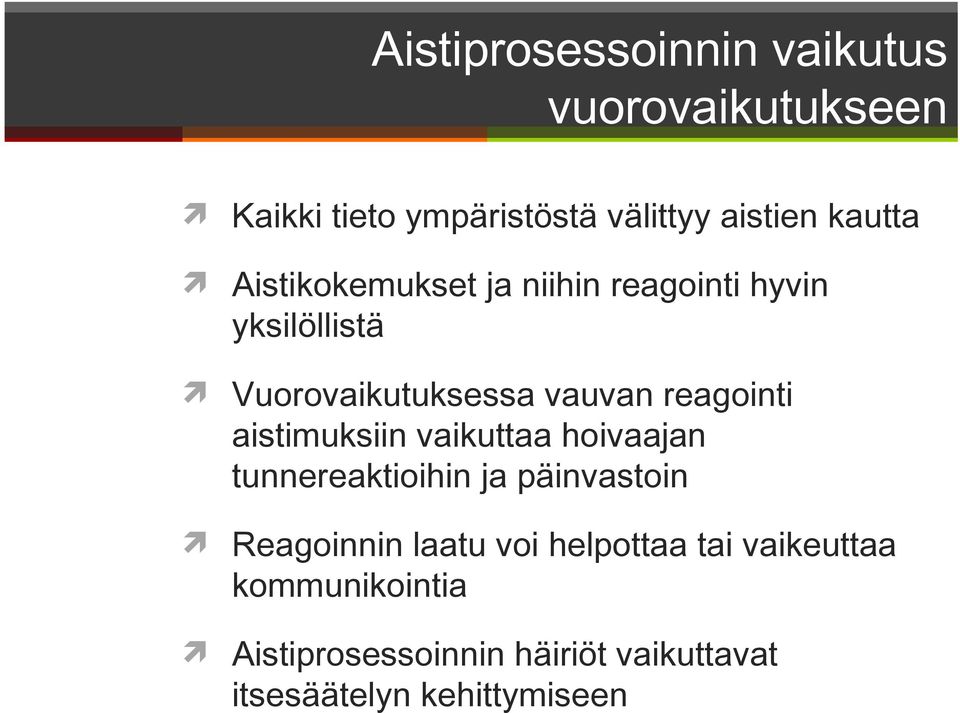 reagointi aistimuksiin vaikuttaa hoivaajan tunnereaktioihin ja päinvastoin Reagoinnin laatu