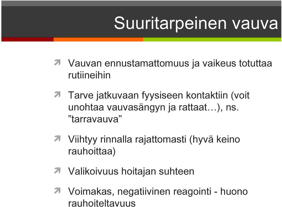 ns. tarravauva Viihtyy rinnalla rajattomasti (hyvä keino rauhoittaa)