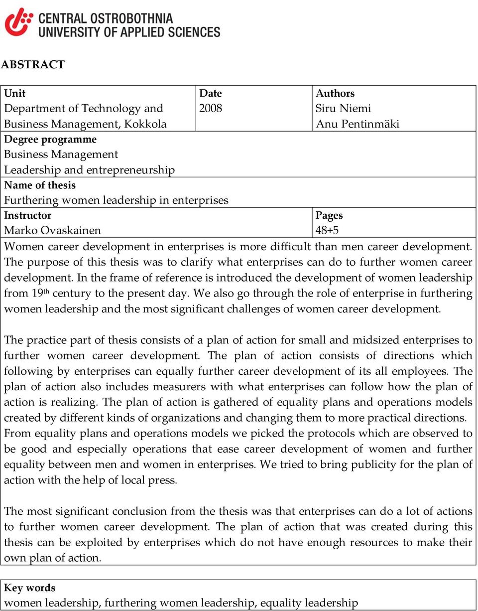The purpose of this thesis was to clarify what enterprises can do to further women career development.