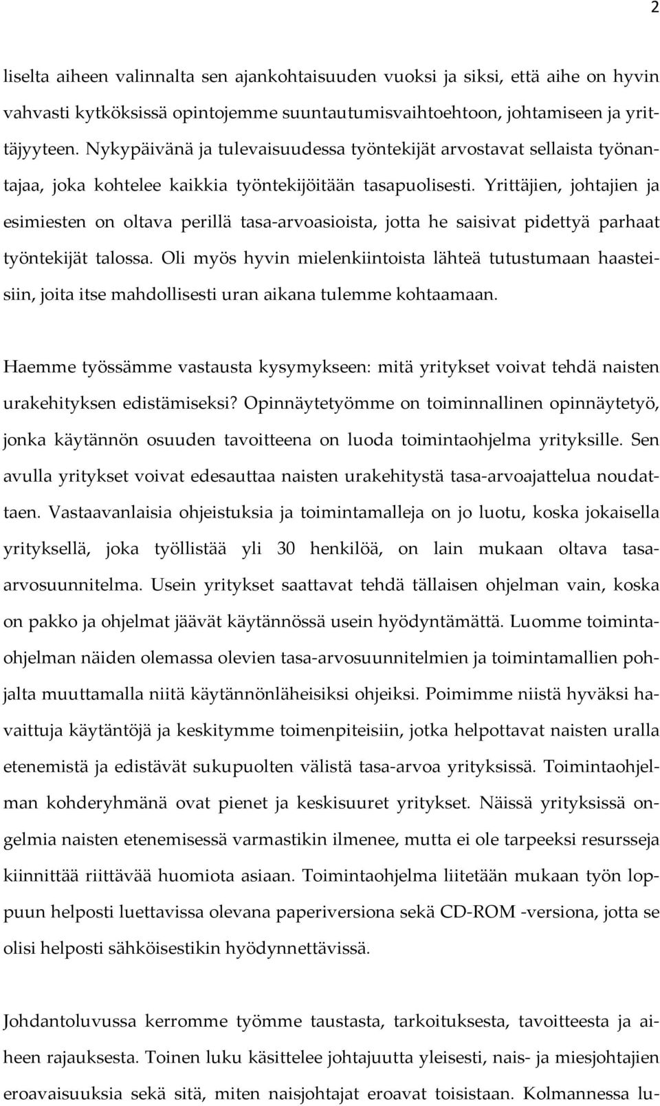 Yrittäjien, johtajien ja esimiesten on oltava perillä tasa arvoasioista, jotta he saisivat pidettyä parhaat työntekijät talossa.