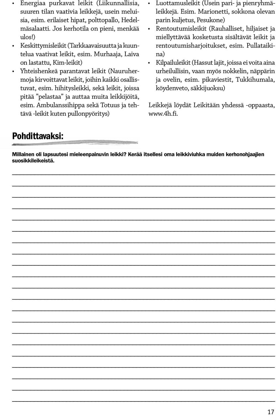 Murhaaja, Laiva on lastattu, Kim-leikit) Yhteishenkeä parantavat leikit (Nauruhermoja kirvoittavat leikit, joihin kaikki osallistuvat, esim.