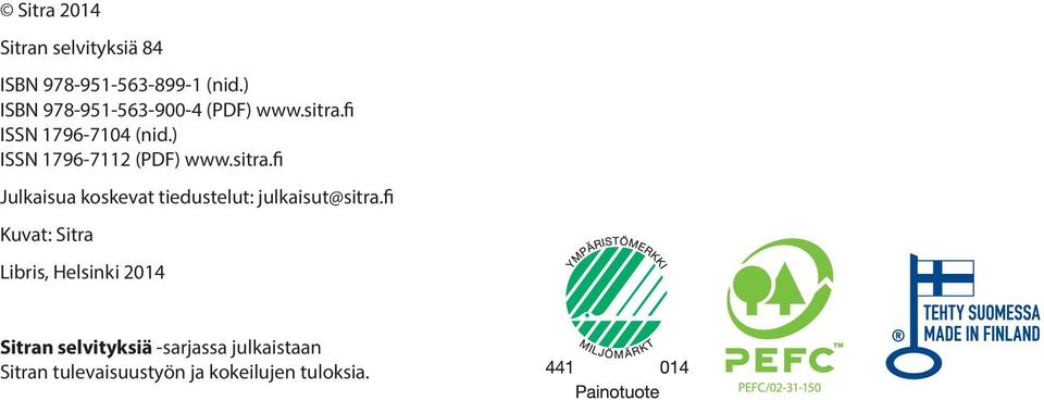 ) ISSN 1796-7112 (PDF) www.sitra.fi Julkaisua koskevat tiedustelut: julkaisut@sitra.