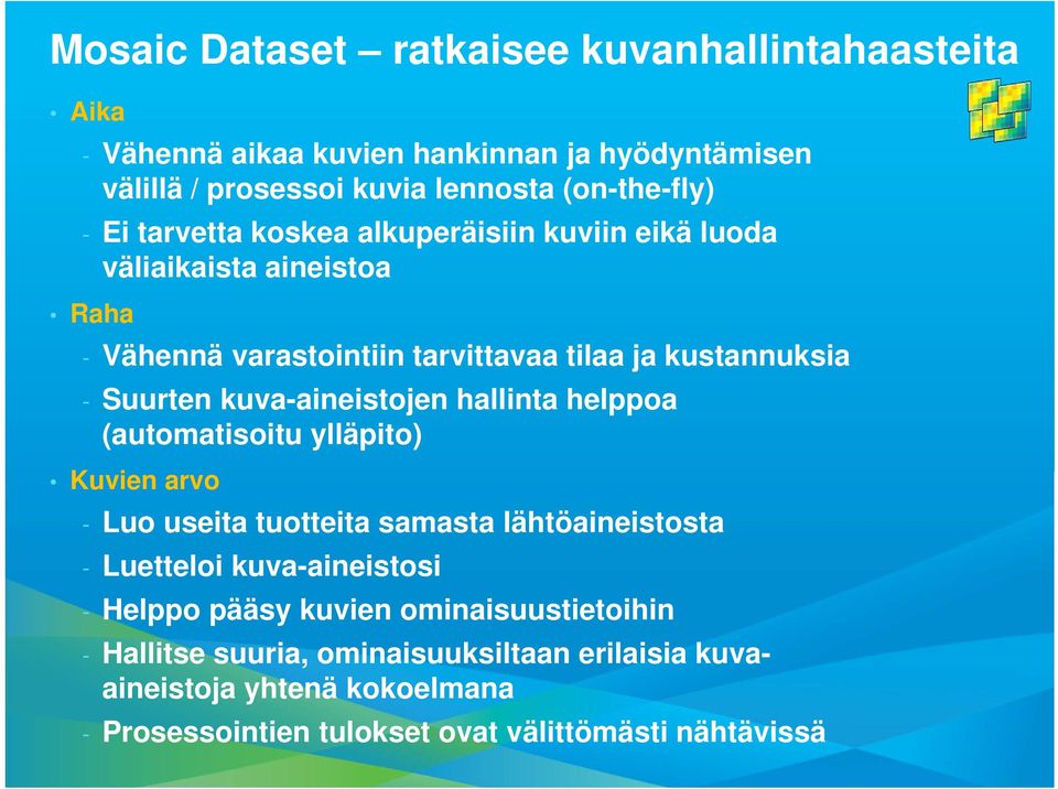 kuva-aineistojen hallinta helppoa (automatisoitu ylläpito) Kuvien arvo - Luo useita tuotteita samasta lähtöaineistosta - Luetteloi kuva-aineistosi - Helppo