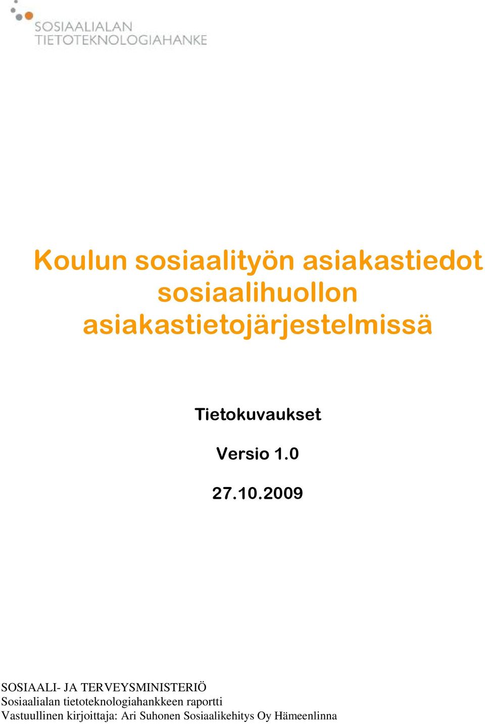 2009 SOSIAALI- JA TERVEYSMINISTERIÖ Sosiaalialan