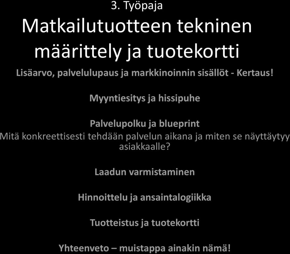 Myyntiesitys ja hissipuhe Palvelupolku ja blueprint Mitä konkreettisesti tehdään palvelun