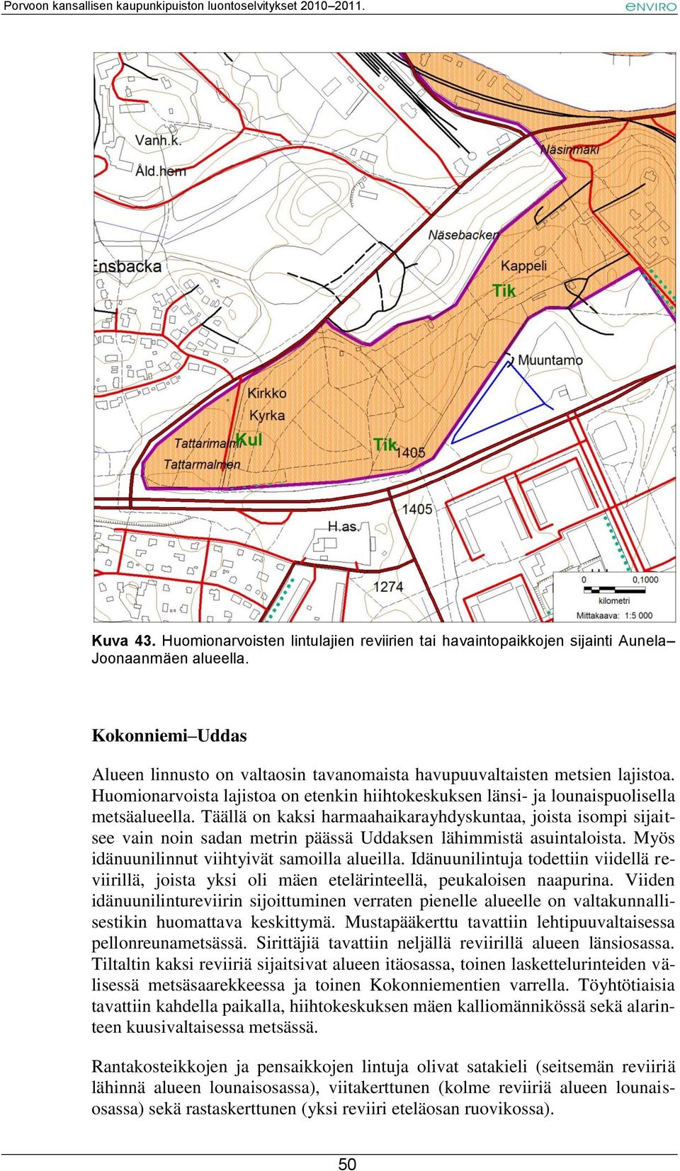 Täällä on kaksi harmaahaikarayhdyskuntaa, joista isompi sijaitsee vain noin sadan metrin päässä Uddaksen lähimmistä asuintaloista. Myös idänuunilinnut viihtyivät samoilla alueilla.