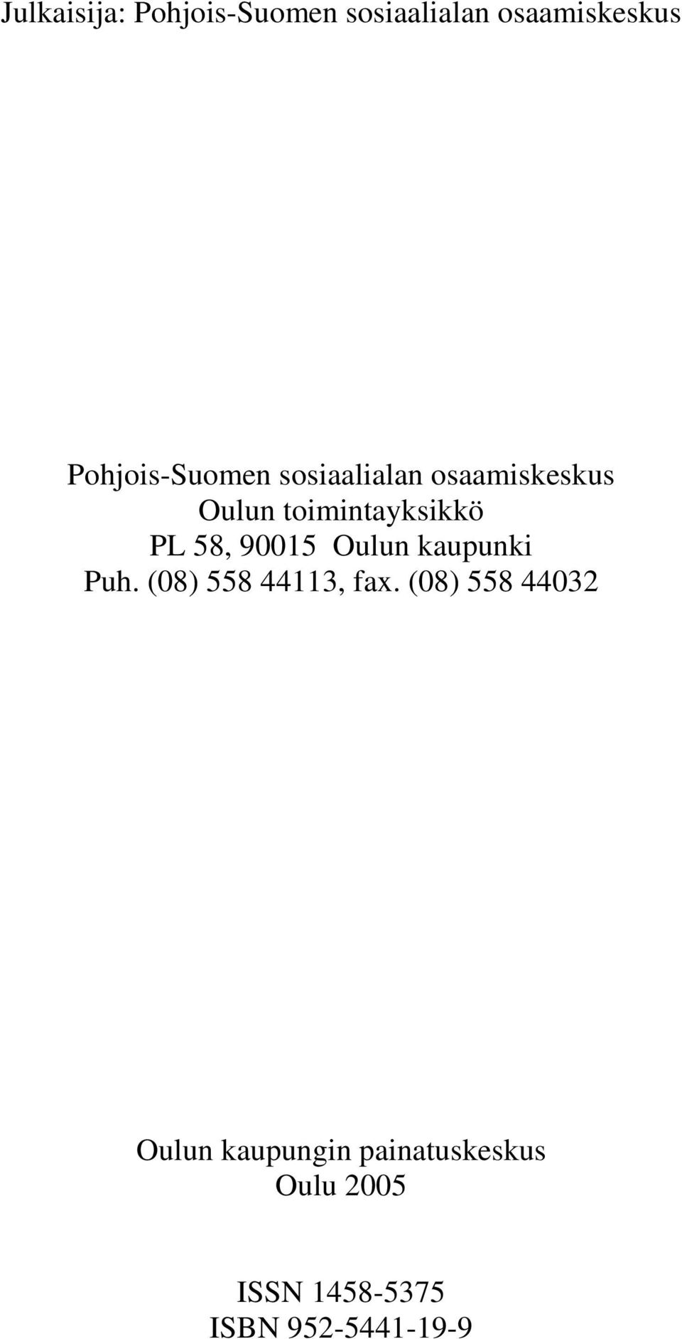 PL 58, 90015 Oulun kaupunki Puh. (08) 558 44113, fax.