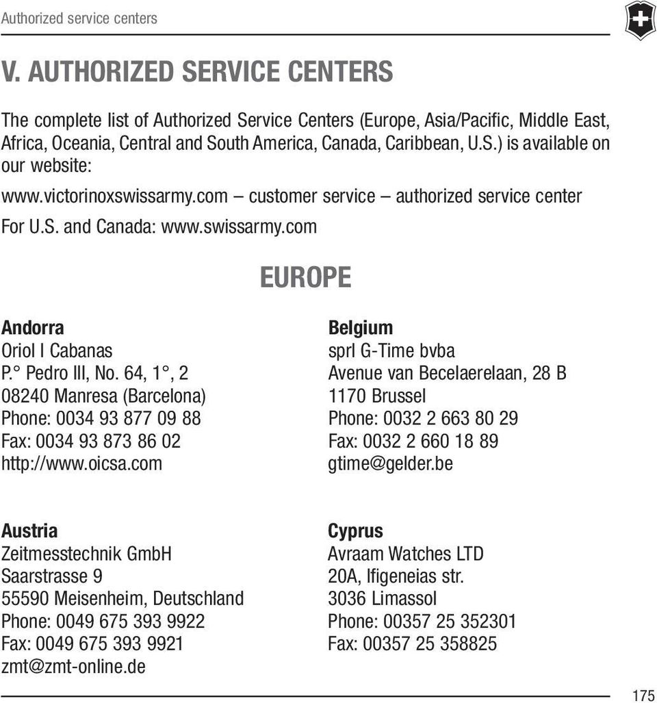 victorinoxswissarmy.com customer service authorized service center For U.S. and Canada: www.swissarmy.com EUROPE Andorra Oriol I Cabanas P. Pedro III, No.