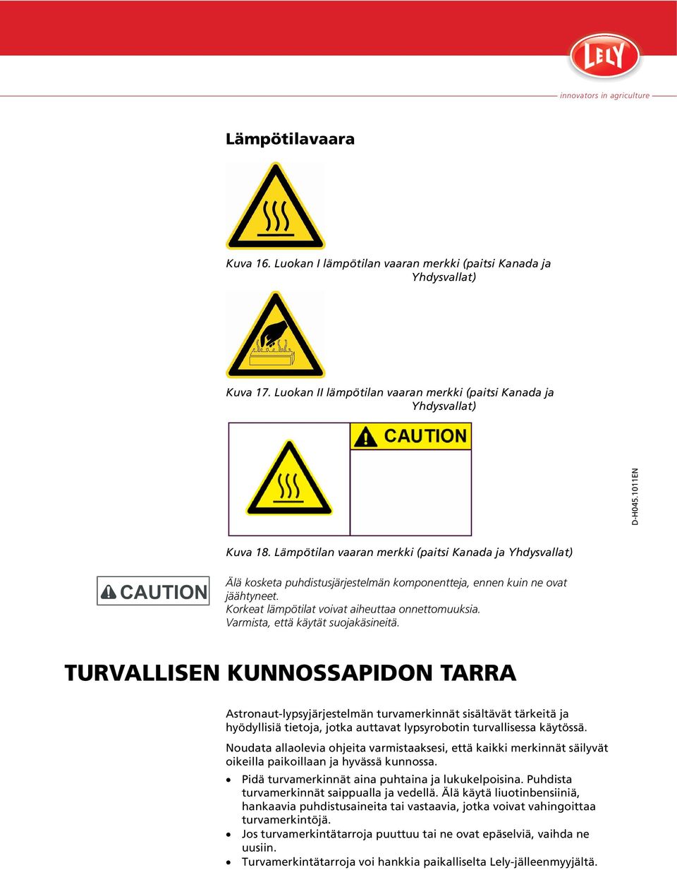 Varmista, että käytät suojakäsineitä.