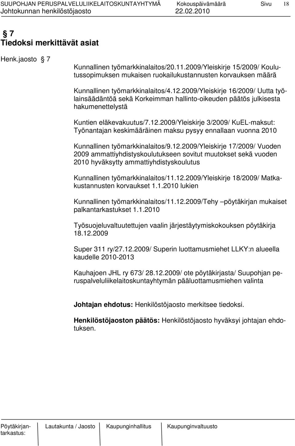 2009/yleiskirje 16/2009/ Uutta työlainsäädäntöä sekä Korkeimman hallinto-oikeuden päätös julkisesta hakumenettelystä Kuntien eläkevakuutus/7.12.