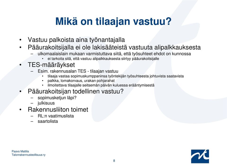 työsuhteet ehdot on kunnossa ei tarkoita sitä, että vastuu alipalkkauksesta siirtyy pääurakoitsijalle TES-määräykset Esim.