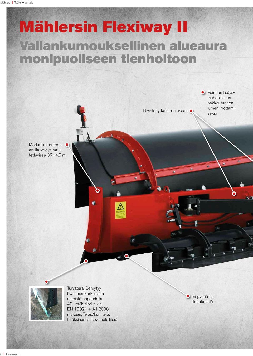 leveys muutettavissa 3,7 4,6 m Turvaterä.