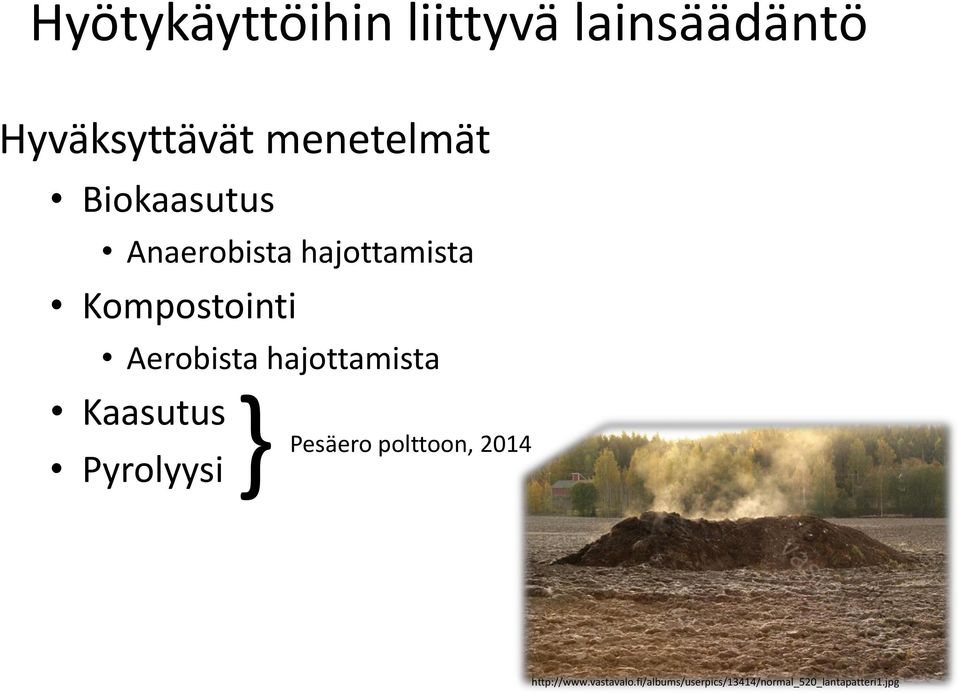 hajottamista Kaasutus } Pesäero Pyrolyysi polttoon, 2014