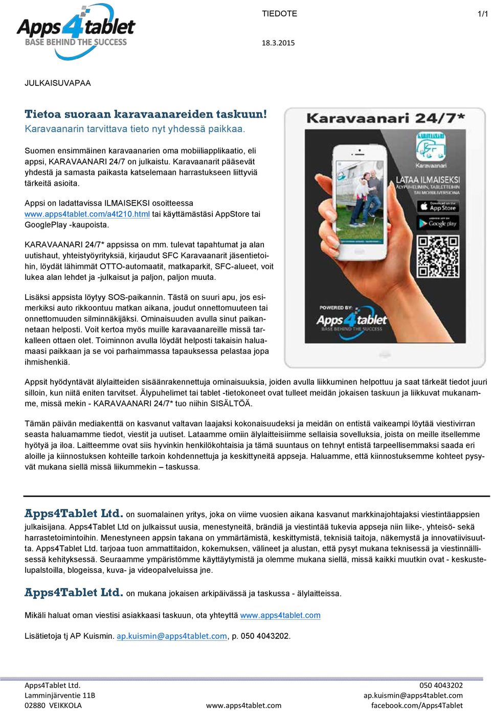 Karavaanarit pääsevät yhdestä ja samasta paikasta katselemaan harrastukseen liittyviä tärkeitä asioita. Appsi on ladattavissa ILMAISEKSI osoitteessa www.apps4tablet.com/a4t210.