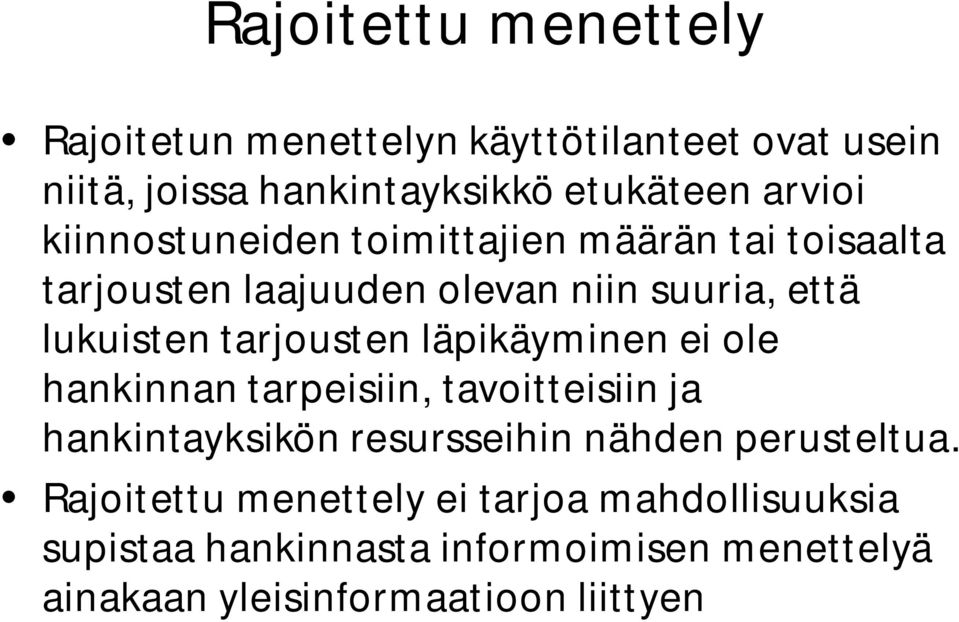 läpikäyminen ei ole hankinnan tarpeisiin, tavoitteisiin ja hankintayksikön resursseihin nähden perusteltua.