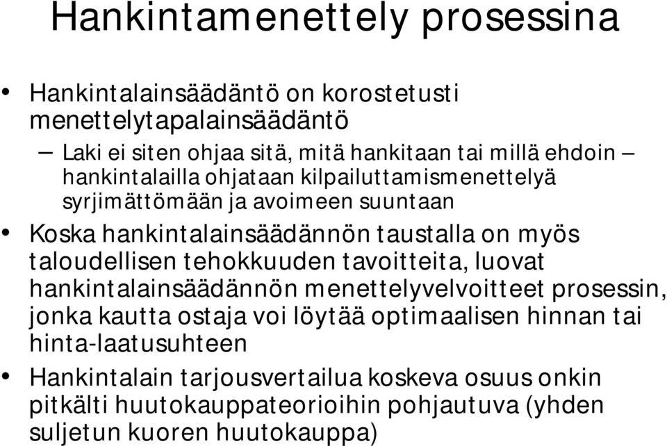 taloudellisen tehokkuuden tavoitteita, luovat hankintalainsäädännön menettelyvelvoitteet prosessin, jonka kautta ostaja voi löytää optimaalisen