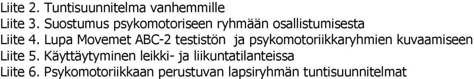 Lupa Mvemet ABC-2 testistön ja psykmtriikkaryhmien kuvaamiseen Liite 5.