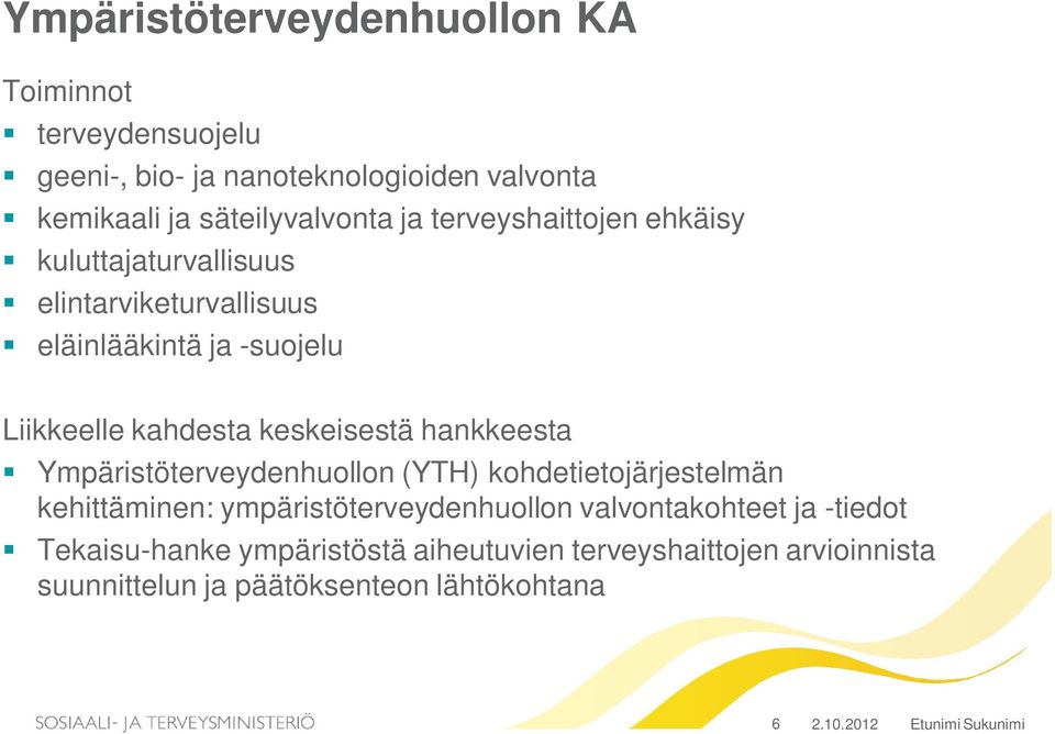 hankkeesta Ympäristöterveydenhuollon (YTH) kohdetietojärjestelmän kehittäminen: ympäristöterveydenhuollon valvontakohteet ja -tiedot