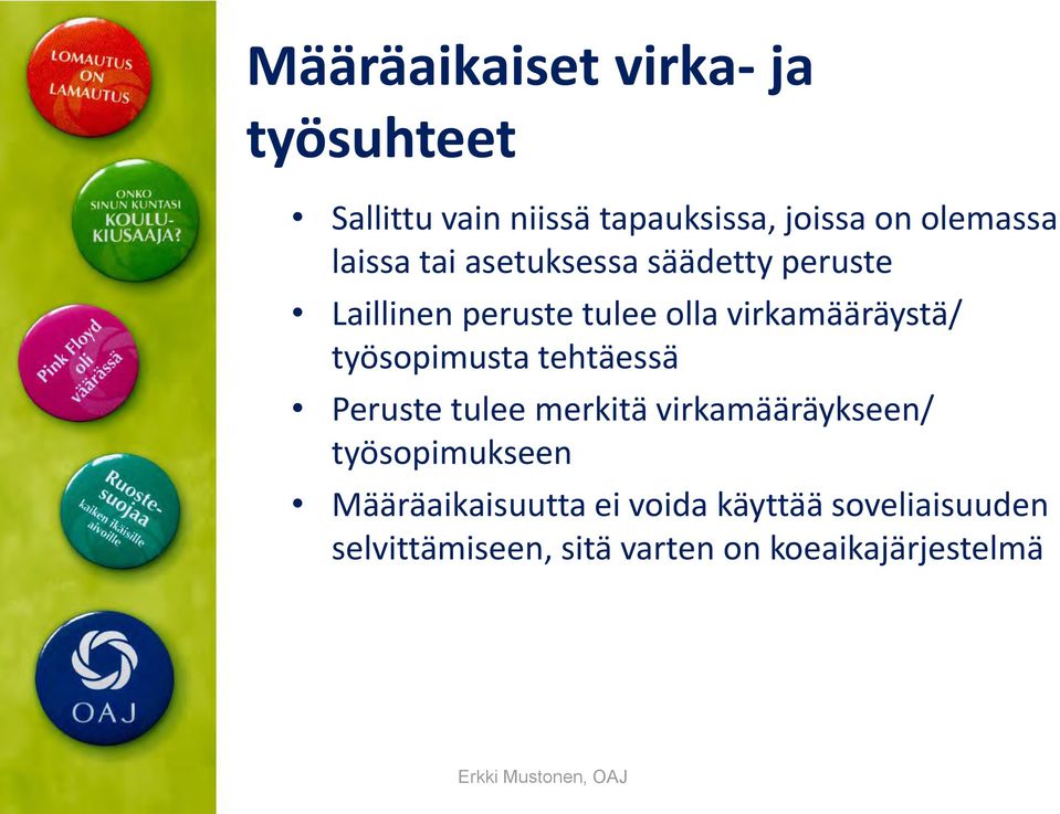 työsopimusta tehtäessä Peruste tulee merkitä virkamääräykseen/ työsopimukseen