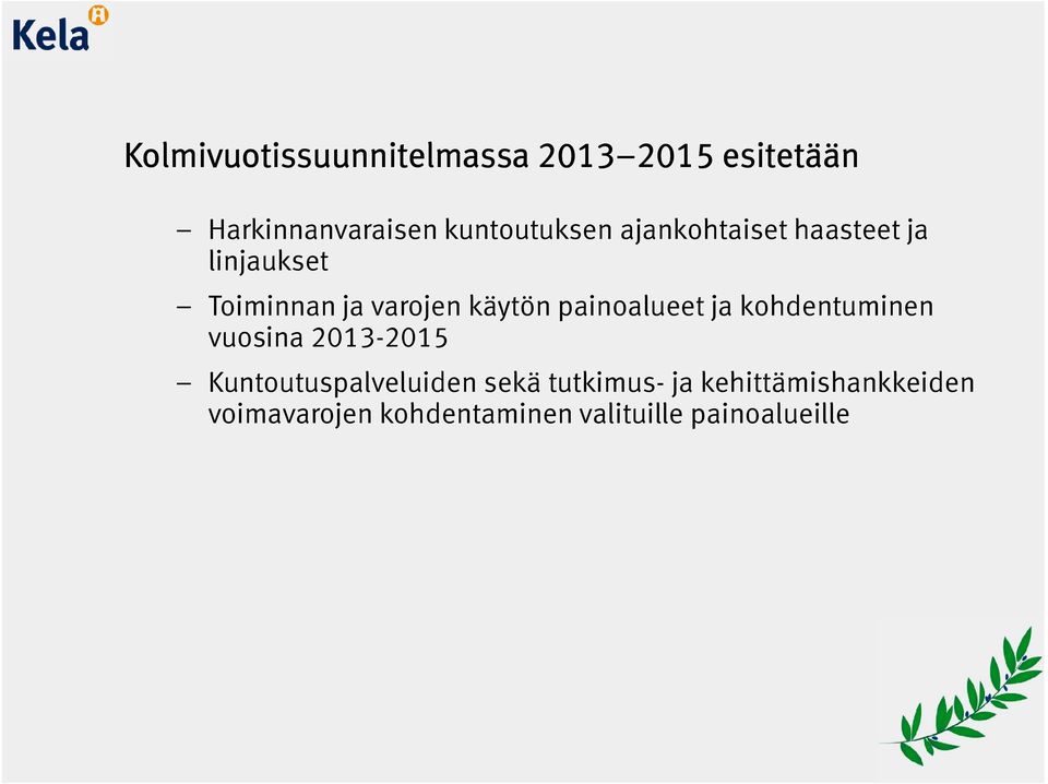 kohdentuminen vuosina 2013-2015 Kuntoutuspalveluiden sekä tutkimus- ja kehittämishankkeiden