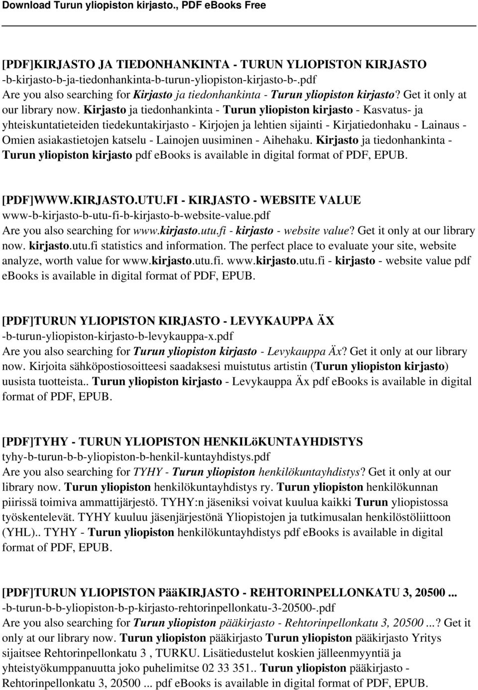 Kirjasto ja tiedonhankinta - Turun yliopiston kirjasto - Kasvatus- ja yhteiskuntatieteiden tiedekuntakirjasto - Kirjojen ja lehtien sijainti - Kirjatiedonhaku - Lainaus - Omien asiakastietojen