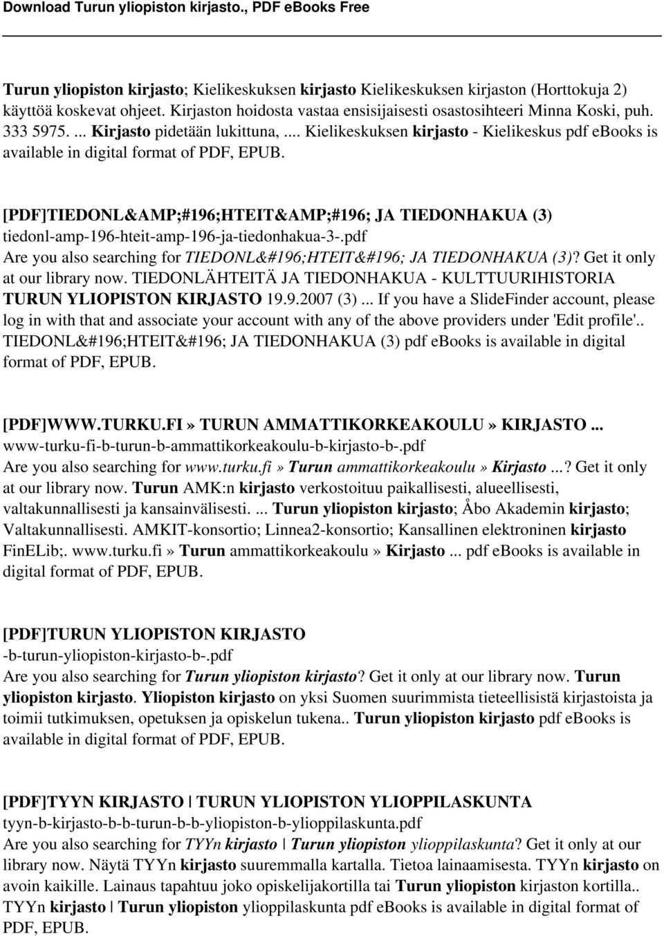 [PDF]TIEDONL&AMP;#196;HTEIT&AMP;#196; JA TIEDONHAKUA (3) tiedonl-amp-196-hteit-amp-196-ja-tiedonhakua-3-.pdf Are you also searching for TIEDONLÄHTEITÄ JA TIEDONHAKUA (3)?