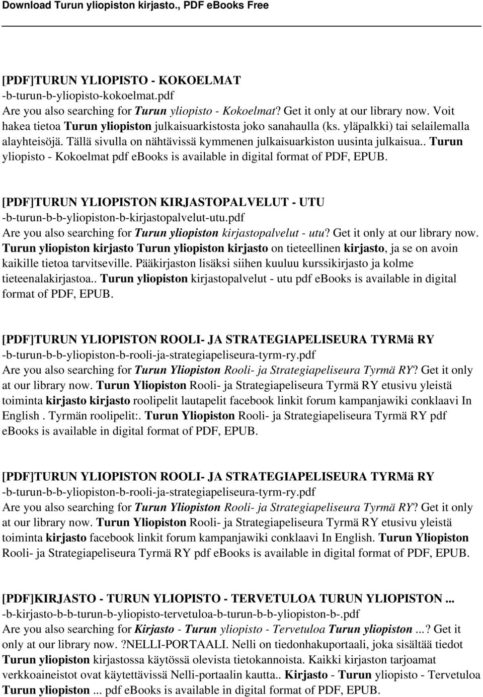 . Turun yliopisto - Kokoelmat pdf ebooks is available in digital format of PDF, EPUB. [PDF]TURUN YLIOPISTON KIRJASTOPALVELUT - UTU -b-turun-b-b-yliopiston-b-kirjastopalvelut-utu.