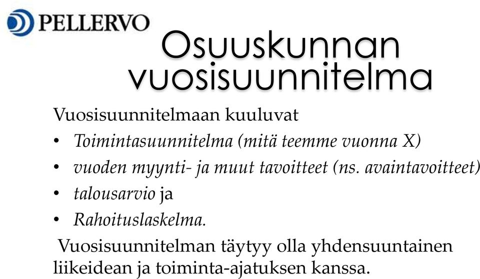 tavoitteet (ns. avaintavoitteet) talousarvio ja Rahoituslaskelma.