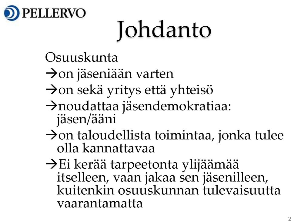 jonka tulee olla kannattavaa Ei kerää tarpeetonta ylijäämää itselleen,