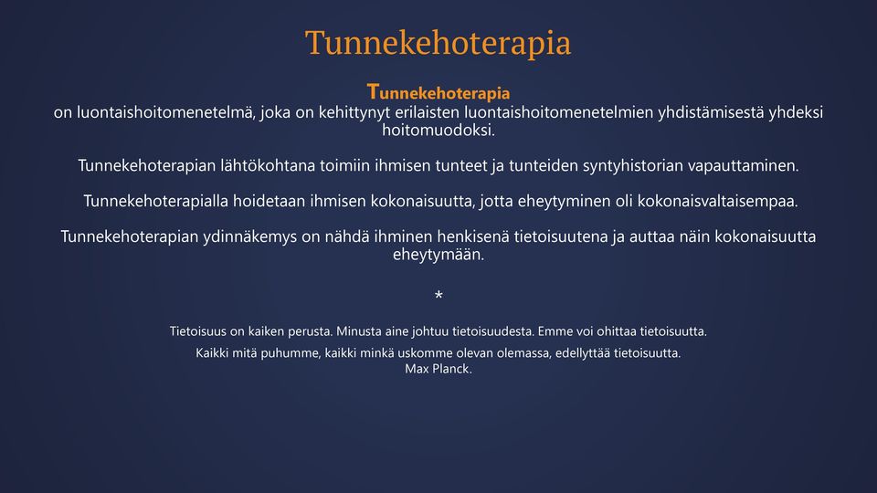 Tunnekehoterapialla hoidetaan ihmisen kokonaisuutta, jotta eheytyminen oli kokonaisvaltaisempaa.