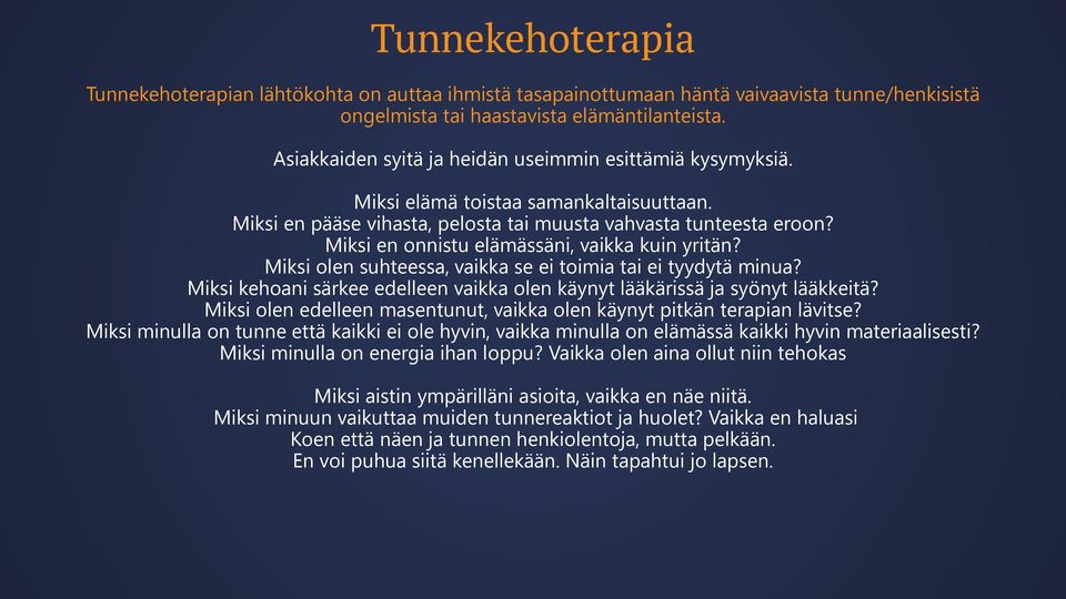 Miksi en onnistu elämässäni, vaikka kuin yritän? Miksi olen suhteessa, vaikka se ei toimia tai ei tyydytä minua? Miksi kehoani särkee edelleen vaikka olen käynyt lääkärissä ja syönyt lääkkeitä?
