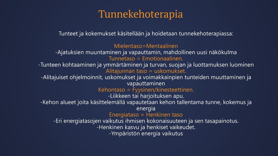 -Alitajuiset ohjelmoinnit, uskomukset ja voimakkainpien tunteiden muuttaminen ja vapauttaminen Kehontaso = Fyysinen/kinesteettinen. -Liikkeen tai harjoituksen apu.