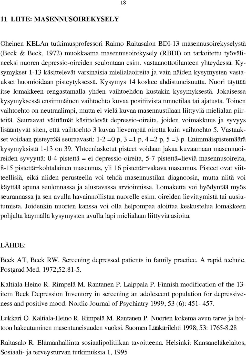 Kysymys 14 koskee ahdistuneisuutta. Nuori täyttää itse lomakkeen rengastamalla yhden vaihtoehdon kustakin kysymyksestä.