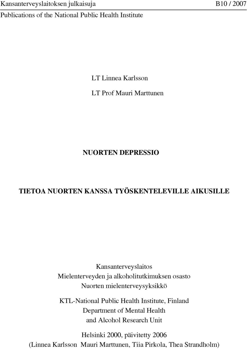 alkoholitutkimuksen osasto Nuorten mielenterveysyksikkö KTL-National Public Health Institute, Finland Department of Mental