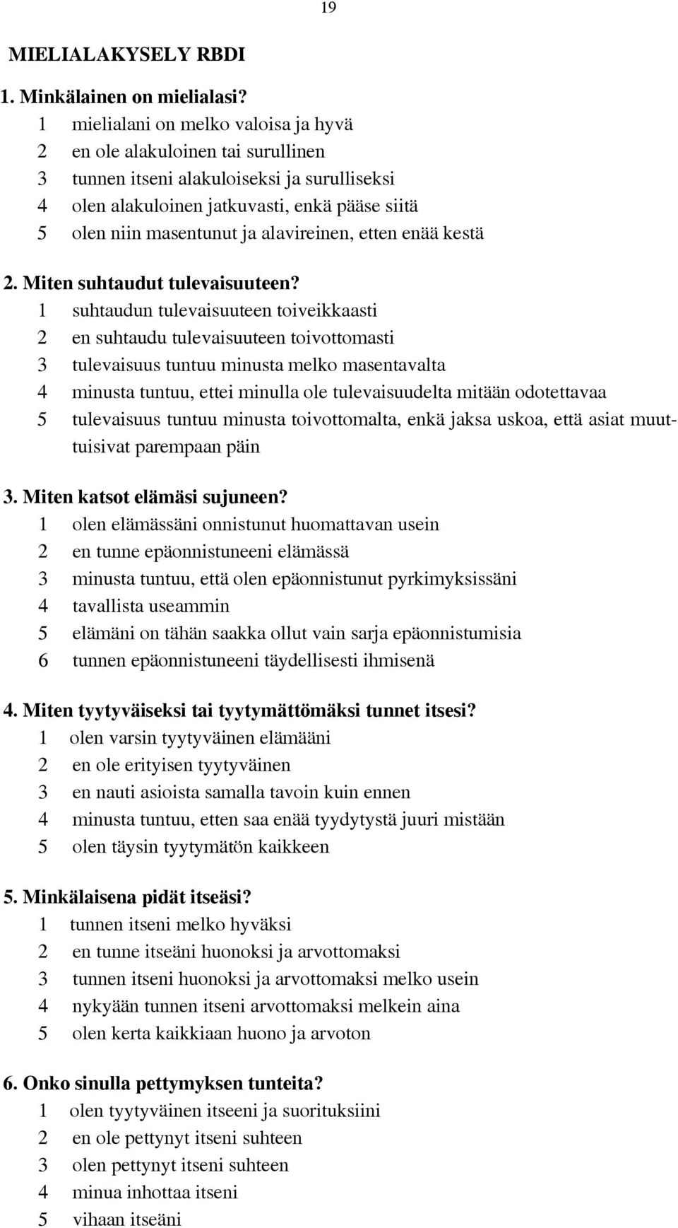 alavireinen, etten enää kestä 2. Miten suhtaudut tulevaisuuteen?