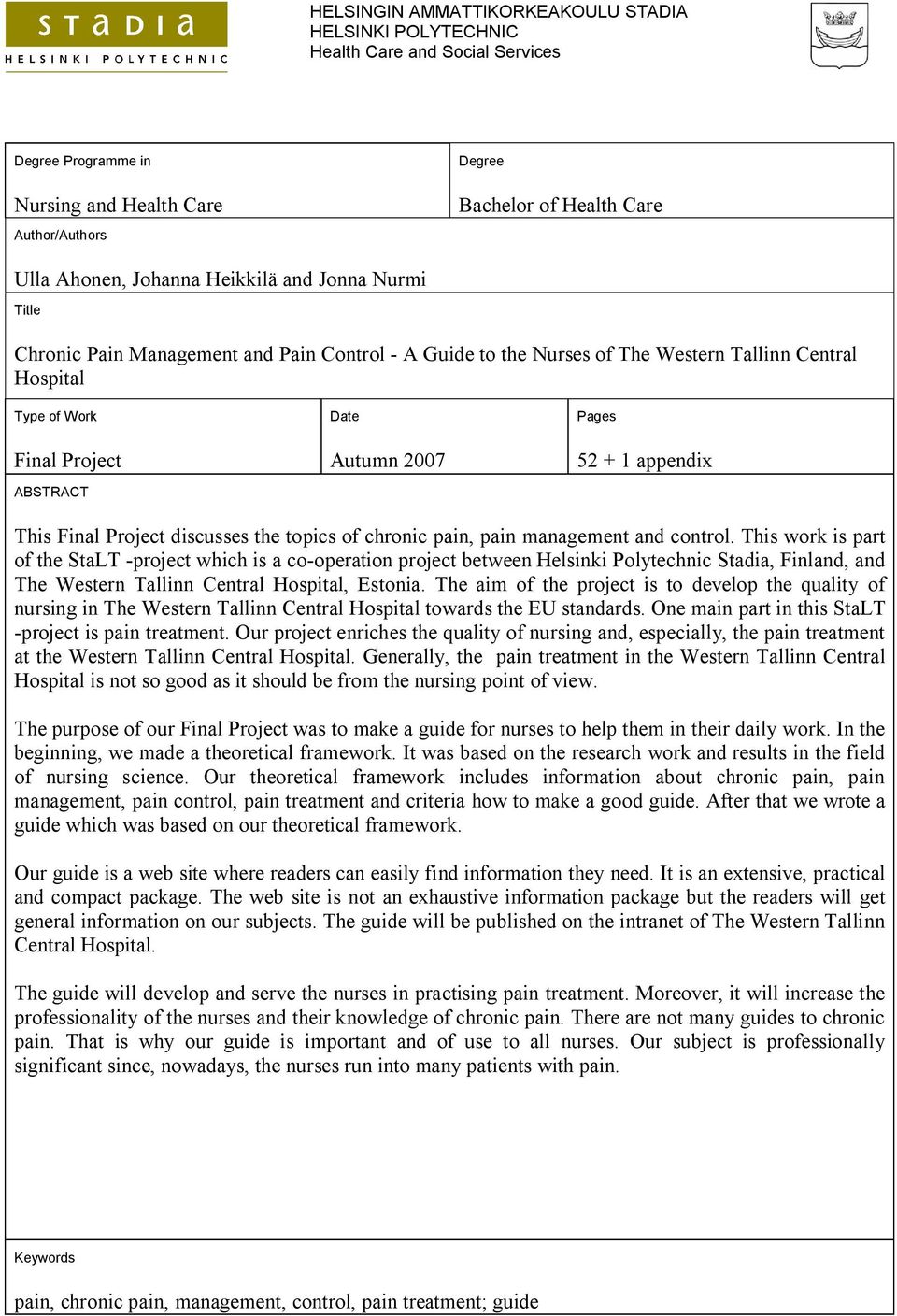 1 appendix This Final Project discusses the topics of chronic pain, pain management and control.
